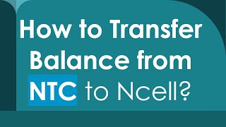 How to Transfer Balance from NTC to Ncell [upl. by Lewis]