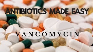 Antibiotics Made Easy Vancomycin [upl. by Aihtibat]