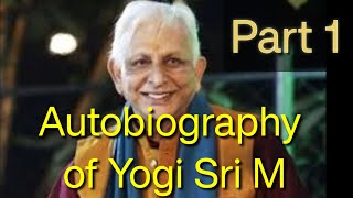 Autobiography of Himalayan yogi Sri M Part 1 [upl. by Thalassa]