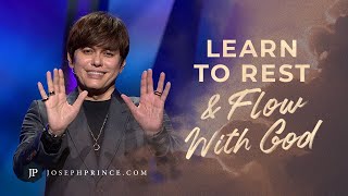 Learn To Rest And Flow With God  Joseph Prince [upl. by Lyndy]