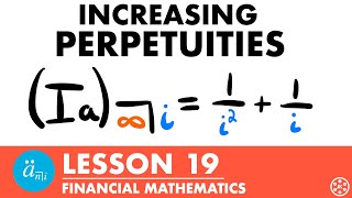 Increasing Perpetuities  Exam FM  Financial Mathematics Lesson 19  JK Math [upl. by Harriett]