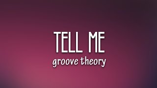 Groove Theory  Tell Me Lyrics [upl. by Inat]