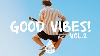 Good Vibes 🙌  A Happy IndiePopFolk Playlist  Vol 2 [upl. by Lester]