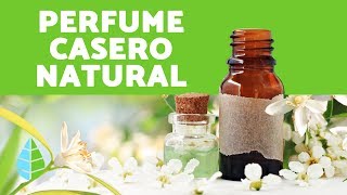 Cómo hacer PERFUME NATURAL CASERO  Elaboración de PERFUMES NATURALES [upl. by Nnyluqcaj657]