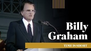 Billy Graham  quotTime is Shortquot [upl. by Bergmans]