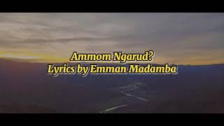 Ammom Ngarud Lyrics  Ilocano Song [upl. by Aleahcim]