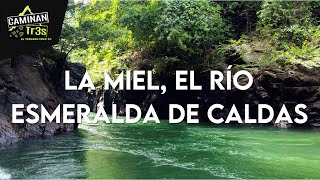 RÍO LA MIEL NORCASIA CALDAS  CaminanTr3s El tercero eres tú [upl. by Adoh]