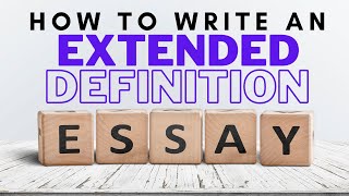 HOW TO WRITE AN EXTENDED DEFINITION ESSAY [upl. by Nnire]