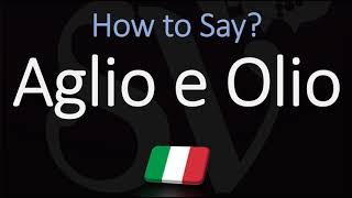 How to Pronounce Aglio E Olio CORRECTLY Italian English Pronunciation [upl. by Gwyneth]