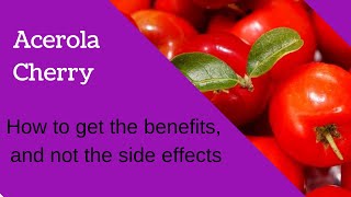 Acerola Cherry Side Effects and Benefits [upl. by Allesig]