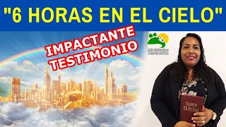 IMPACTANTE TESTIMONIO quot6 HORAS EN EL CIELOquot [upl. by Ahsikram664]