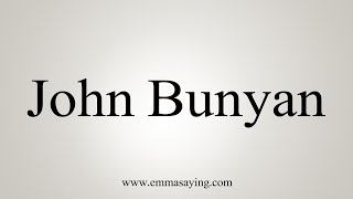 How To Say John Bunyan [upl. by Bartel91]