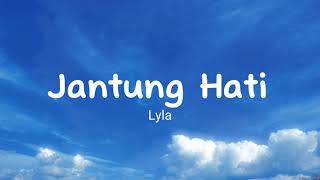 Lyla  Jantung Hati lyrics [upl. by Luanni]