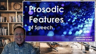 Prosodic Features of Speech An Intro to Prosody a presentation by Matthew Barbee [upl. by Bliss]