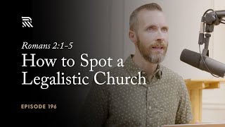 Romans 215 How to Spot a Legalistic Church [upl. by Zeralda]