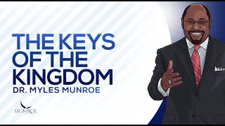 The Keys of The Kingdom  Dr Myles Munroe [upl. by Seth]