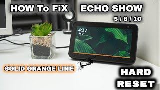 NO ONE is talking about How to Fix an ECHO SHOW 5  8  10 With a Solid Orange Line  Hard [upl. by Galven736]