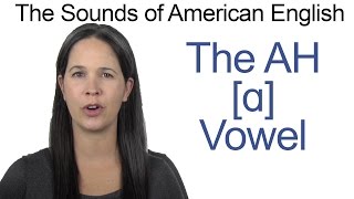 American English  AH ɑ Vowel  How to make the AH Vowel [upl. by Dnalyk163]