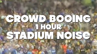 Booing Sounds  Crowd Booing Stadium Noise  1 Hour [upl. by Bouldon87]