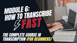 Transcription Training for Beginners  Module 6 Transcribe Faster Using These Tips [upl. by Ashman795]