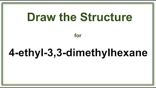 How to draw the structure for 4ethyl33dimethylhexane  Alkanes  Organic Chemistry [upl. by Nageem]