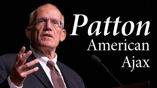 Victor Davis Hanson  George S Patton American Ajax [upl. by Tebazile]