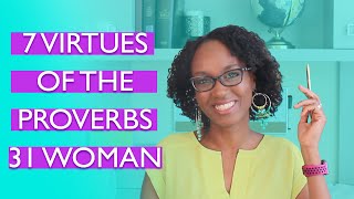 7 Virtues of the Proverbs 31 Woman  Proverbs 31 Woman Bible Study [upl. by Purington]