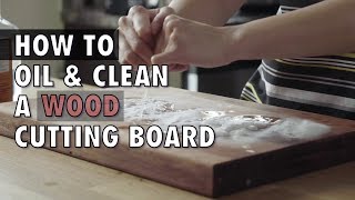 How to Oil and Clean a Wood Cutting Board [upl. by Yrokcaz]