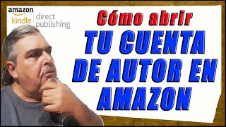 Cómo abrir tu CUENTA DE AUTOR en AMAZON KDP Kindle Direct Publishing [upl. by Lewendal]