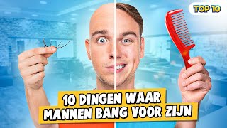 10 DINGEN WAAR ALLE MANNEN BANG VOOR ZIJN [upl. by Maxi454]