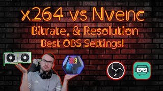 x264 vs Nvenc Finding the best bitrate amp resolution for YOU OBS amp SLOBS [upl. by Richarda432]