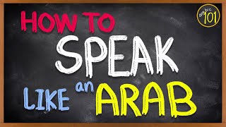 How to speak like an ARAB  Series Intro [upl. by Odnanref211]