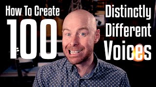 How To Create 100 Distinctly Different Voices [upl. by Lydia340]