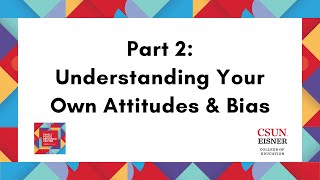 Part 2 Understanding Your Own Attitudes amp Bias [upl. by Nesyla66]