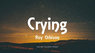 Roy Orbison  Crying Lyrics [upl. by Akeimahs]