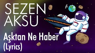 Sezen Aksu  Aşktan Ne Haber Lyrics I Şarkı Sözleri [upl. by Fanya]