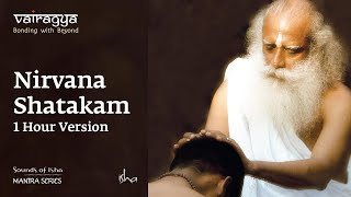 Nirvana Shatakam  1 Hour Version  Vairagya  Chants  Sounds of Isha  Mantra Series [upl. by Dola]