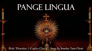 Pange Lingua  Catholic Hymn amp Chant  Holy ThursdayCorpus Christi  Latin w English translation [upl. by Leina]