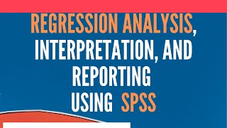 Regression Analysis Using SPSS  Analysis Interpretation and Reporting [upl. by Ledba]