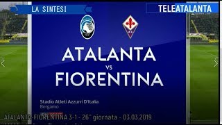 190303 26 giornata  AtalantaFiorentina 31  03032019  LA SINTESI [upl. by Arorua]