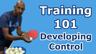 Training 101  Developing Control  Table Tennis  PingSkills [upl. by Nodnil]