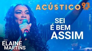 Elaine Martins  SEI É BEM ASSIM  Acústico 93  2019 [upl. by Feola80]