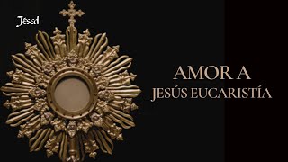 Amor a Jesús Eucaristía  Jésed [upl. by Annaor]