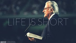 LIFE IS SHORT  Live Every Day for God  Billy Graham Inspirational amp Motivational Video [upl. by Arihaz45]