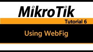 MikroTik Tutorial 6  Using WebFig [upl. by Arakawa955]