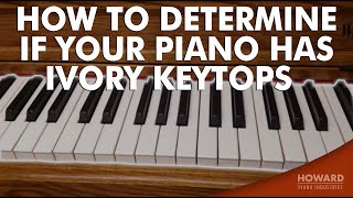 How To Determine If Your Piano Has Ivory Keytops I HOWARD PIANO INDUSTRIES [upl. by Watanabe]