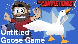 Untitled Goose Game  The Completionist [upl. by Namwob87]