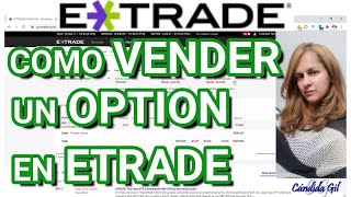 COMO VENDER UN OPTION EN ETRADE  TUTORIAL DE TRADING PARA PRINCIPIANTES [upl. by Miki]