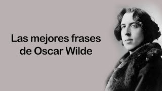 Las mejores frases de Oscar Wilde [upl. by Kilmarx]