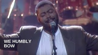 Ron Kenoly  We Humbly Bow Live [upl. by Lose326]